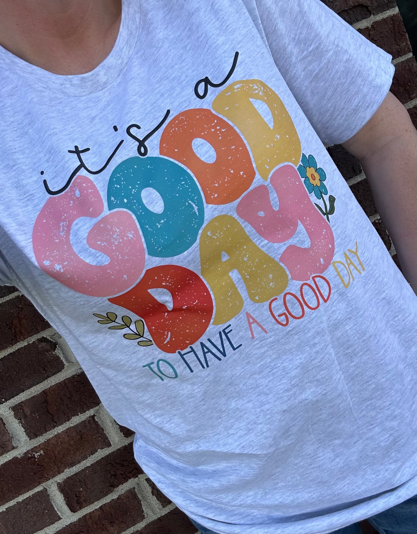 It’s a Good Day to Have a Good Day Tee