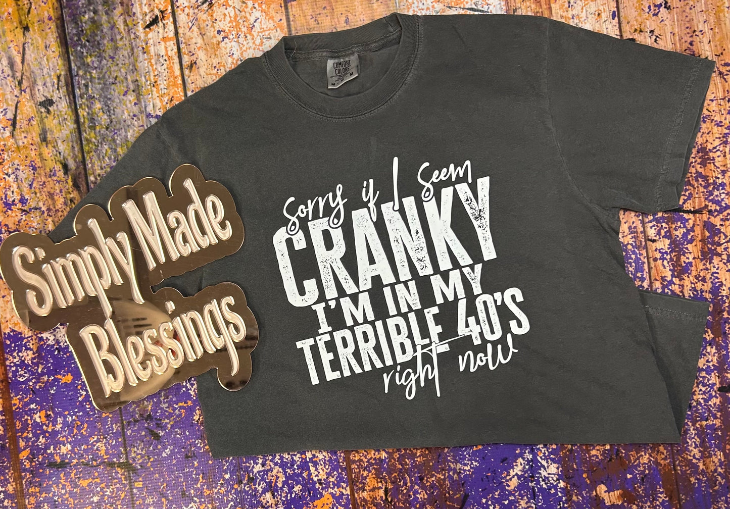 Sorry if I’m Cranky Tee - Medium