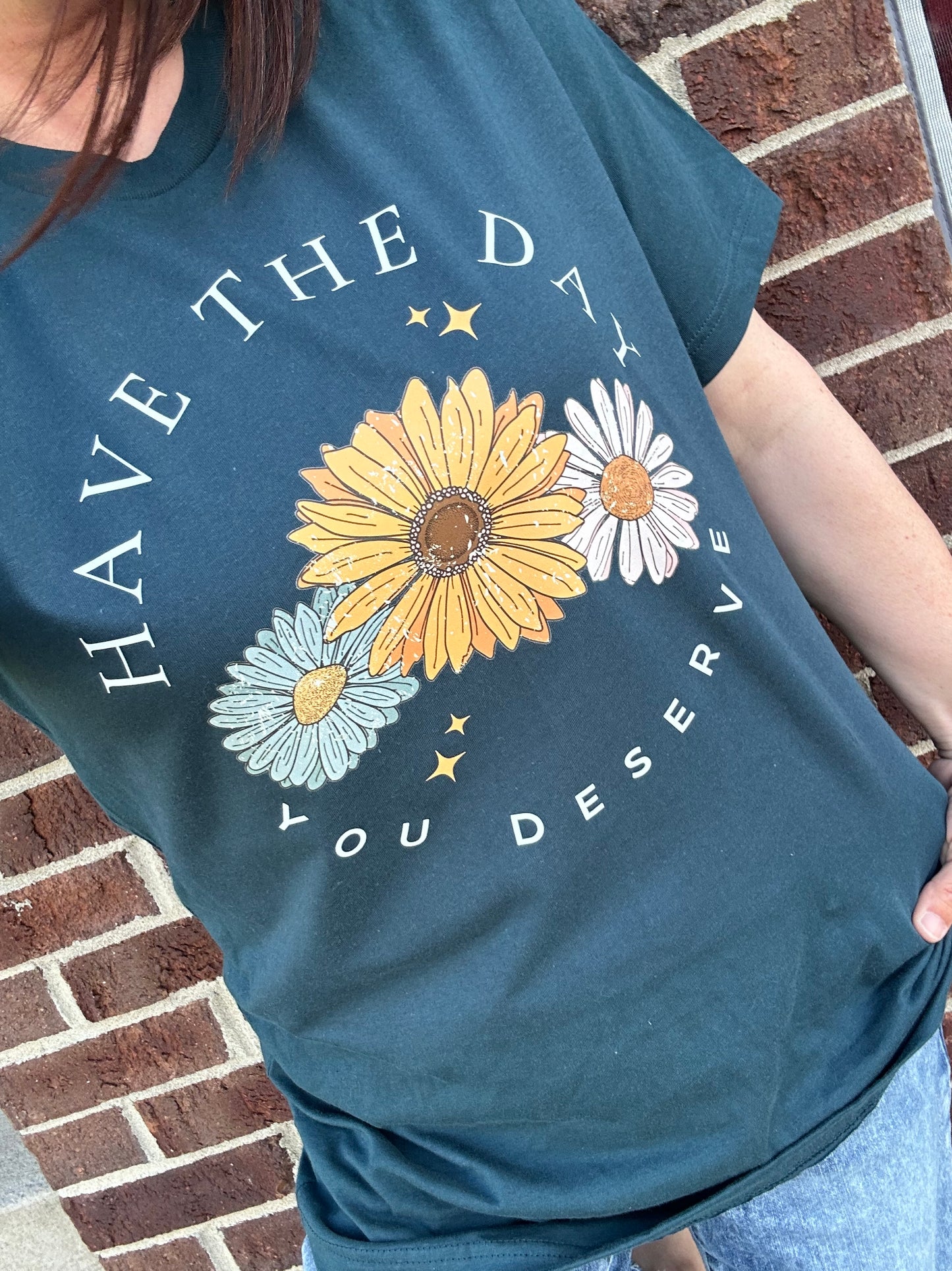 Have the Day You Deserve Tee