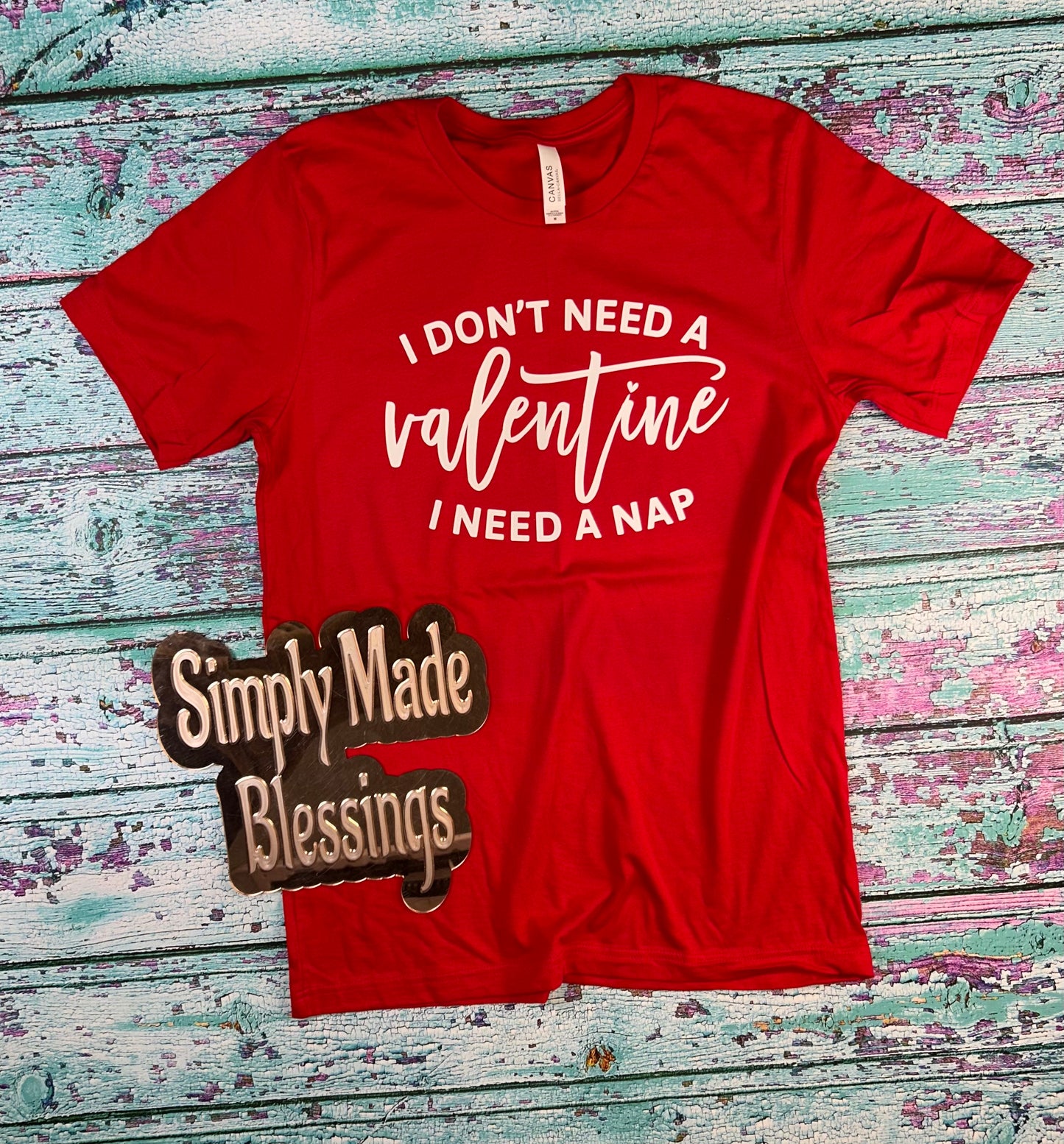 I Don't Need a Valentine Tee