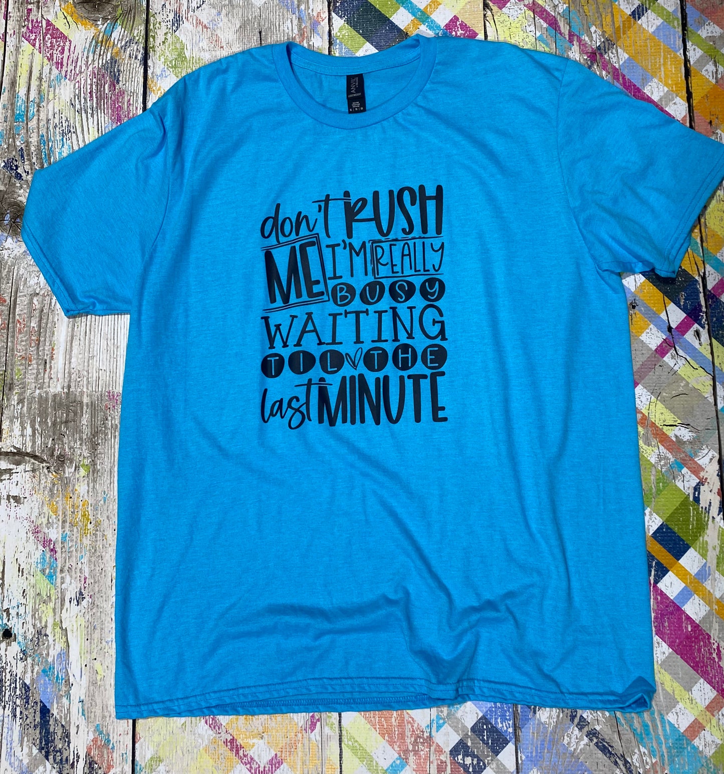 Don’t Rush Me Tee- XL