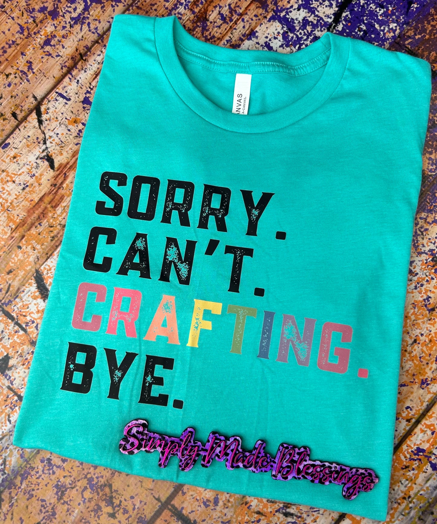Sorry. Can't. Crafting. Bye. Tee