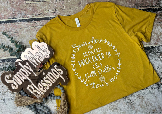 Between Proverbs 31 & Beth Dutton Tee - Medium