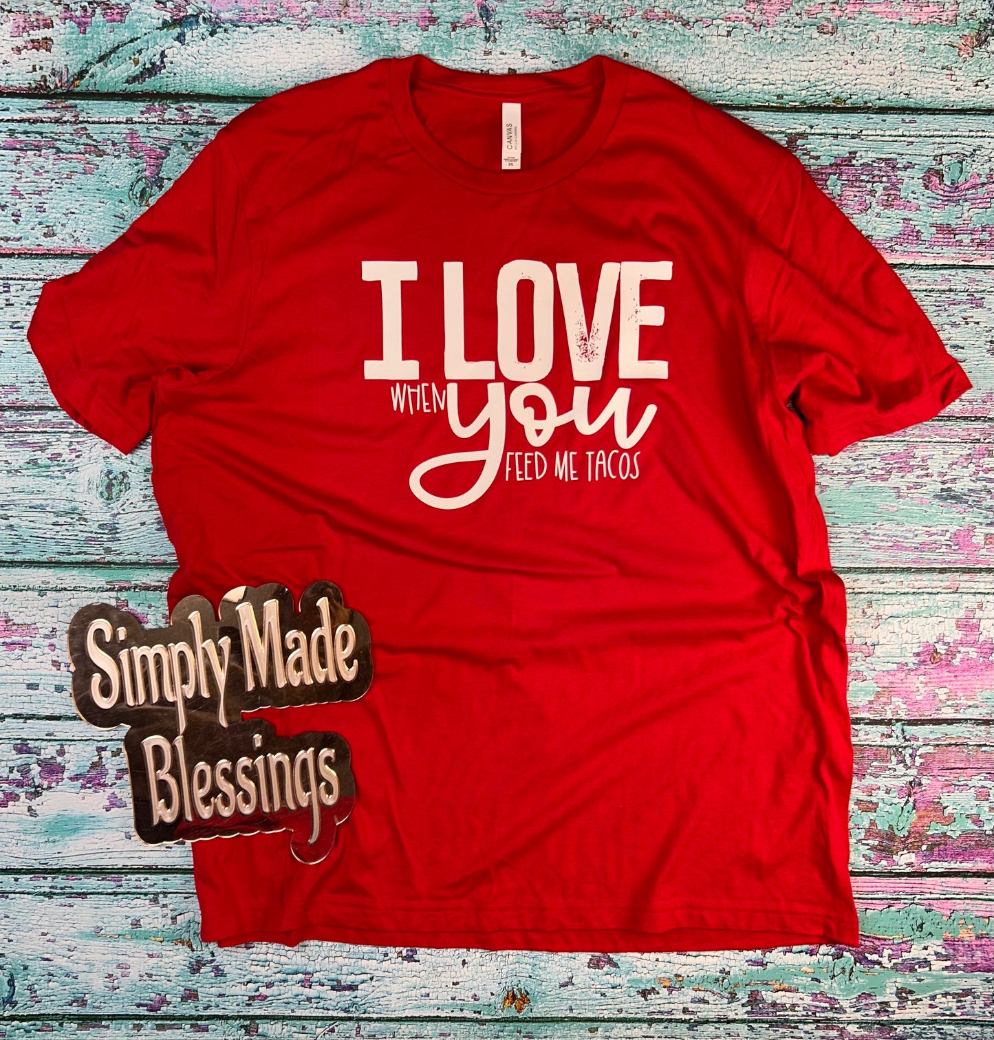 I Love when You feed me tacos Tee