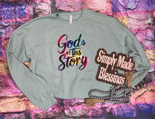 God is in this Story Sweatshirt