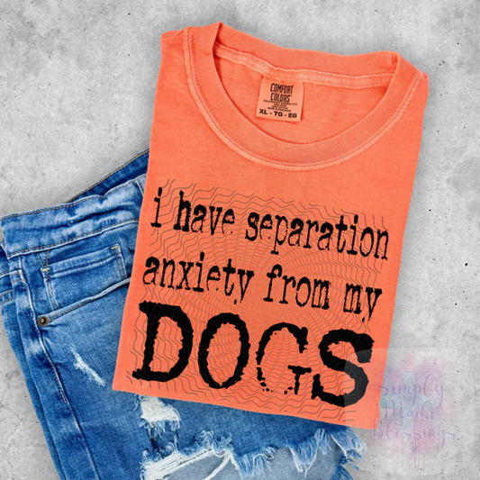 I Have Separation Anxiety from my Dogs Design