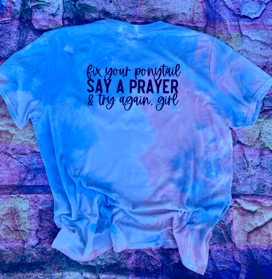 Fix Your Ponytail, Say a Prayer Tee