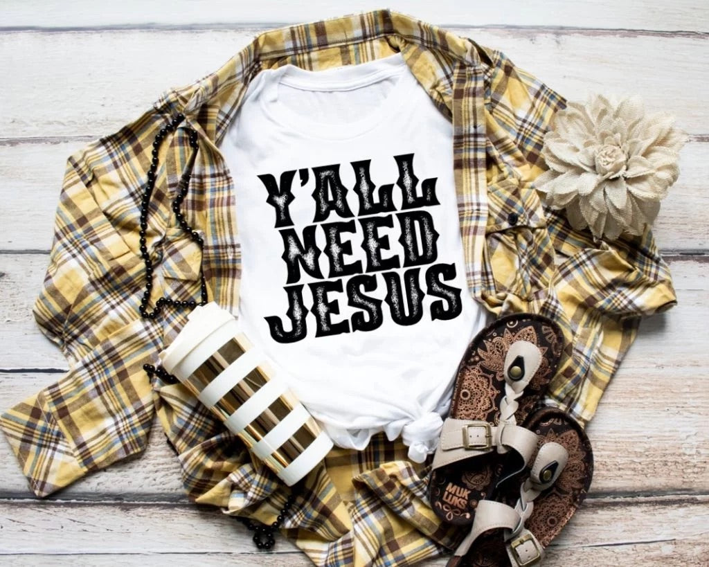 Y’all Need Jesus Tee